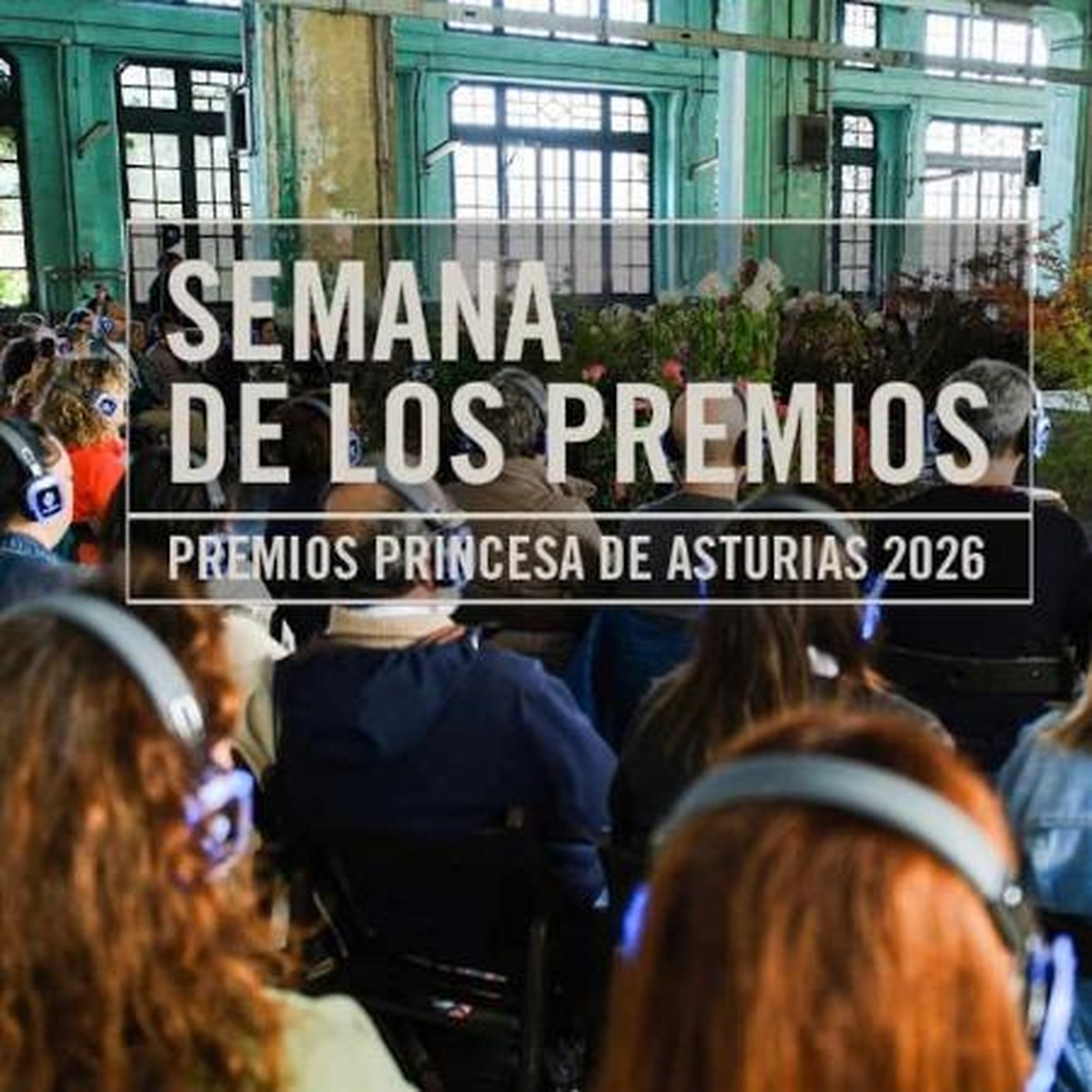 Semana de los Premios Princesa de Asturias 2026: cultura y celebración en Asturias